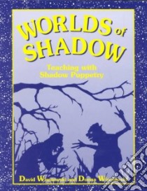 Worlds of Shadow libro in lingua di Wisniewski David, Wisniewski Donna