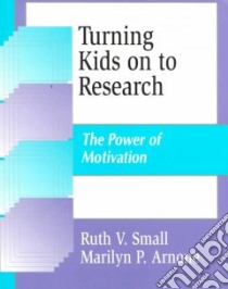 Turning Kids on to Research libro in lingua di Small Ruth V., Arnone Marilyn P.