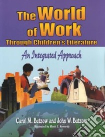 The World of Work Through Children's Literature libro in lingua di Butzow Carol M., Butzow John W., Kennedy Rhett E. (ILT)