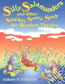 Silly Salamanders and Other Slightly Stupid Stuff for Readers Theatre libro in lingua di Fredericks Anthony D., Stoner Anthony Allan