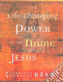 The Life-changing Power In The Name Of Jesus libro in lingua di Dean Jennifer Kennedy