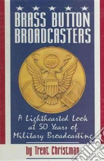 Brass Button Broadcasters libro in lingua di Christman Trent