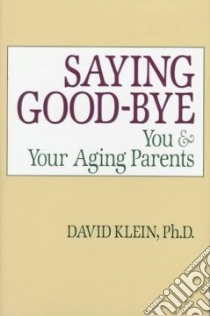 Saying Good-Bye libro in lingua di Klein David H.