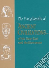 The Encyclopedia of Ancient Civilizations of the Near East and Mediterranean libro in lingua di Haywood John