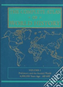 The Complete Atlas of World History libro in lingua di Haywood John (EDT)