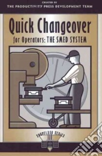 Quick Changeover for Operators libro in lingua di Productivity Press Development Team (COR), Shingo Shigeo