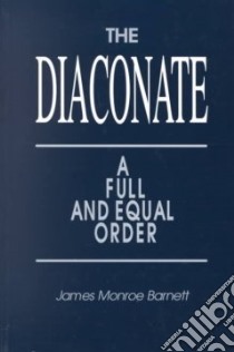 The Diaconate libro in lingua di Barnett James Monroe