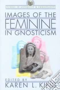 Images of the Feminine in Gnosticism libro in lingua di King Karen L. (EDT)