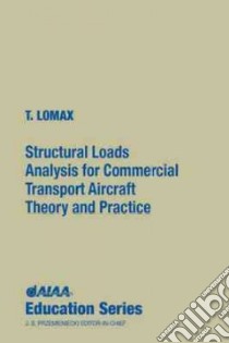 Structural Loads Analysis for Commercial Transport Aircraft libro in lingua di Lomax Ted L.