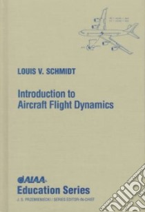 Introduction to Aircraft Flight Dynamics libro in lingua di Schmidt Louis V.