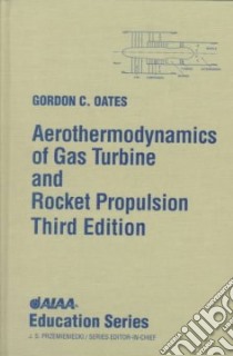 Aerothermodynamics of Gas Turbine and Rocket Propulsion libro in lingua di Oates Gordon C.