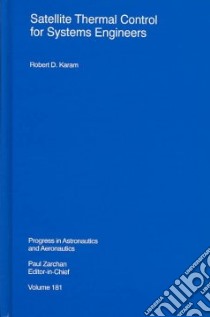 Satellite Thermal Control for Systems Engineers libro in lingua di Karam Robert D.