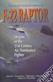 Advanced Tactical Fighter to F-22 Raptor libro in lingua di Aronstein David C., Hirschberg Michael J., Piccirillo Albert C.