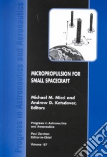 Micropropulsion for Small Spacecraft libro in lingua di Micci Michael M., Micci Michael M. (EDT), Ketsdever Andrew D.