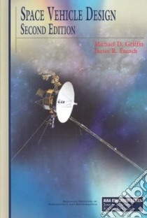 Space Vehicle Design libro in lingua di Griffin Michael D., French James R.