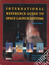 International Reference Guide to Space Launch Systems libro in lingua di Isakowitz Steven J., Hopkins Joshua B., Hopkins Joseph P. Jr.