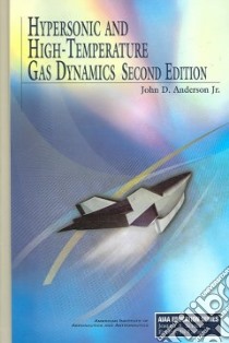Hypersonic and High-Temperature Gas Dynamics libro in lingua di Anderson John D. Jr.
