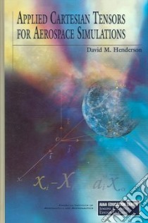 Applied Cartesian Tensors for Aerospace Simulations libro in lingua di Henderson David M.