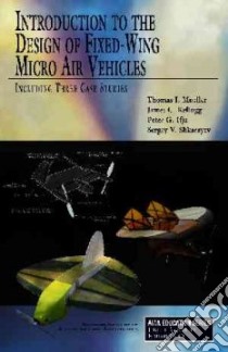 Introduction to the Design of Fixed-Wing Micro Air Vehicles libro in lingua di Mueller Thomas J., Kellogg James C., Ifju Peter G., Shkarayev Sergey V.