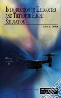 Introduction to Helicopter and Tiltrotor Simulation libro in lingua di Dreier Mark E.