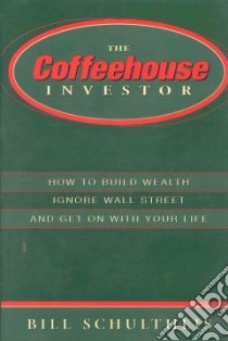 The Coffeehouse Investor libro in lingua di Schultheis Bill