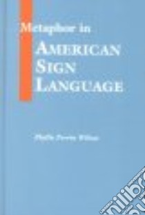 Metaphor in American Sign Language libro in lingua di Wilcox Phyllis Perrin