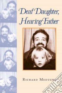 Deaf Daughter, Hearing Father libro in lingua di Medugno Richard