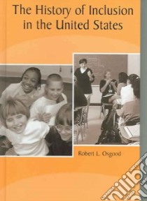 The History Of Inclusion In The United States libro in lingua di Osgood Robert L.