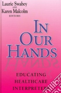 In Our Hands libro in lingua di Swabey Laurie (EDT), Malcolm Karen (EDT)