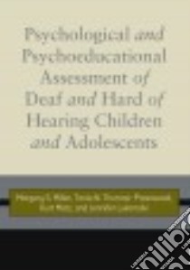 Psychological and Psychoeducational Assessment of Children and Adolescents Who Are Deaf and Hard of Hearing libro in lingua di Miller Margery, Thomas-presswood Tania N., Metz Kurt, Lukomski Jennifer