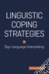 Linguistic Coping Strategies in Sign Language Interpreting libro in lingua di Napier Jemina