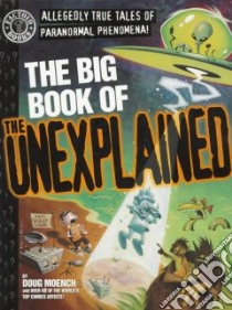 The Big Book of the Unexplained libro in lingua di Moench Doug