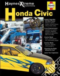 Haynes Xtreme Customizing Honda Civic libro in lingua di Haynes John