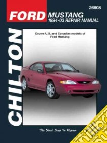 Chilton's Ford Mustang 1994-04 Repair Manual libro in lingua di Chilton Book Company (EDT)
