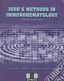 Judd's Methods in Immunohematology libro in lingua di Judd W. John, Johnson Susan T., Storry Jill R. Ph.D.