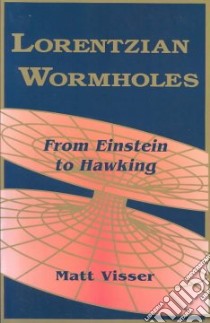 Lorentzian Wormholes libro in lingua di Visser Matt