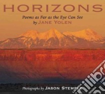 Horizons libro in lingua di Yolen Jane, Stemple Jason (PHT), Stemple Jason (ILT), Stemple Jason