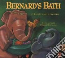 Bernard's Bath libro in lingua di Goodman Joan E., Catalano Dominic (ILT)