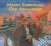 Merry Christmas Old Armadillo libro in lingua di Brimner Larry Dane, Catalano Dominic (ILT)