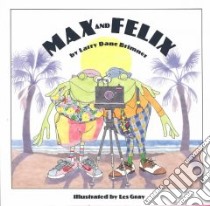 Max and Felix libro in lingua di Brimner Larry Dane, Gray Les (ILT)