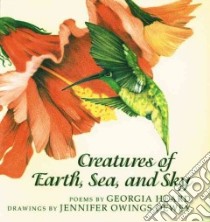 Creatures of Earth, Sea, and Sky libro in lingua di Heard Georgia, Dewey Jennifer Owings (ILT)