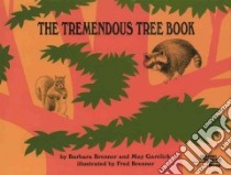 The Tremendous Tree Book libro in lingua di Brenner Barbara, Garelick May, Brenner Fred (ILT)