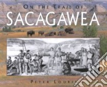 On the Trail of Sacagawea libro in lingua di Lourie Peter