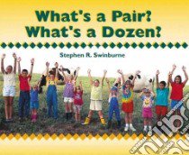 What's a Pair? What's a Dozen? libro in lingua di Swinburne Stephen R.
