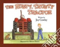 The Rusty, Trusty Tractor libro in lingua di Cowley Joy, Dunrea Olivier (ILT)