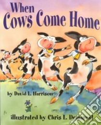 When Cows Come Home libro in lingua di Harrison David L., Demarest Chris L. (ILT)