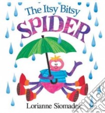 The Itsy Bitsy Spider libro in lingua di Siomades Lorianne