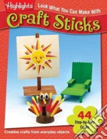 Look What You Can Make With Craft Sticks libro in lingua di Halls Kelly Milner (EDT), Schneider Hank (PHT), Schneider Hank (ILT), Schneider Hank (EDT)
