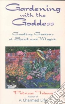 Gardening With the Goddess libro in lingua di Telesco Patricia