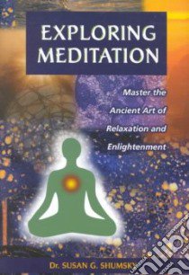 Exploring Meditation libro in lingua di Shumsky Susan